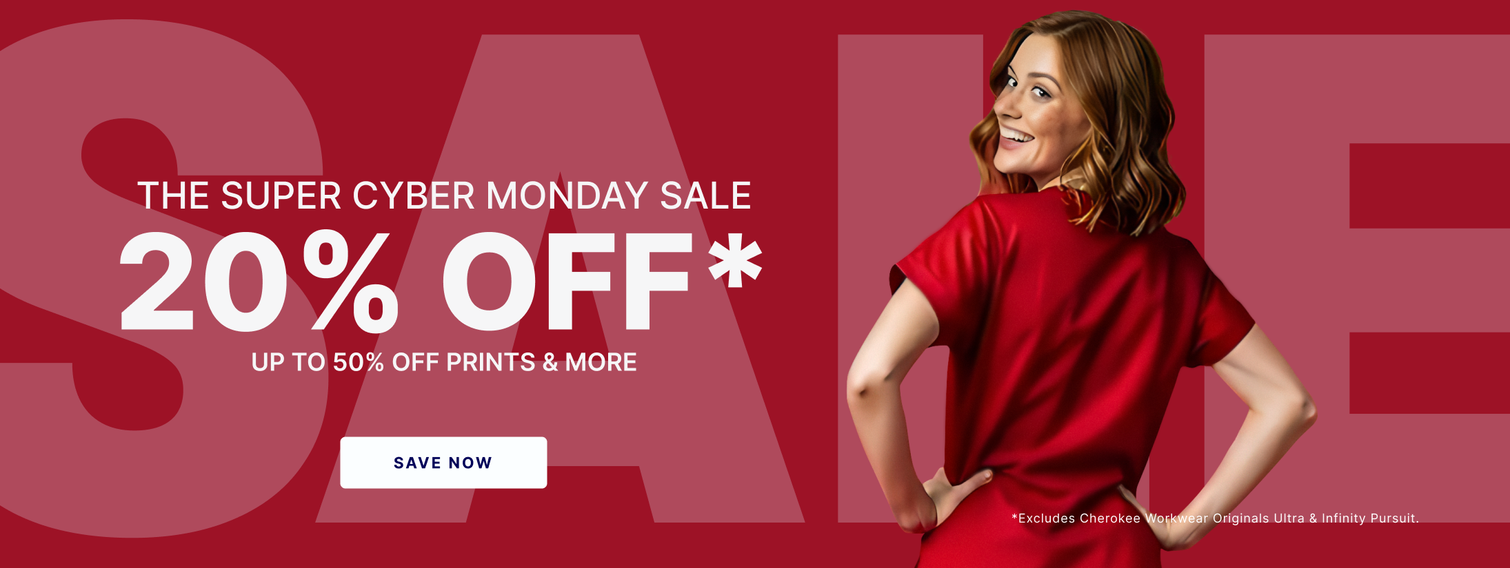 The super cyber monday sale. 20% Off* up to 50% off prints and more. Excludes Cherokee Workwear Originals Ultra & Infinity Pursuit. Save Now.